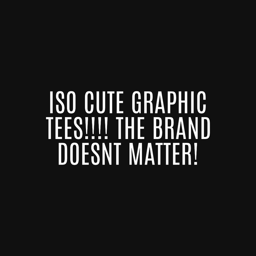 ISO cute graphic tees!